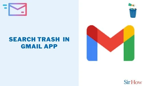 How to Search Trash in Gmail App
