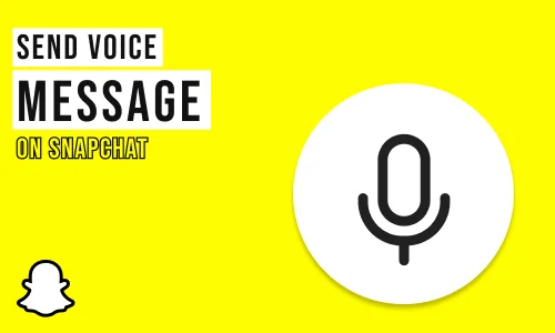 How to Send Voice Messages on Snapchat
