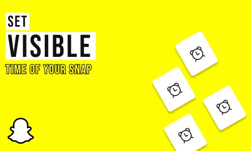 How to Set Visible Timing of Your Snap in Snapchat