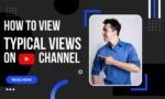How to View Typical Views of Your Channel