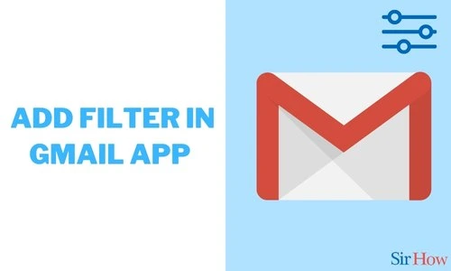 How to Add Filter in Gmail App