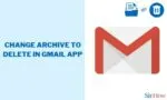 How to Change Archive to Delete in Gmail App