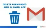How to Delete Forwarded Mail in Gmail App