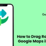How to Drag Route on Google Maps On iPhone