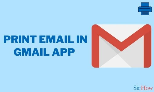 How to Print Email in Gmail App