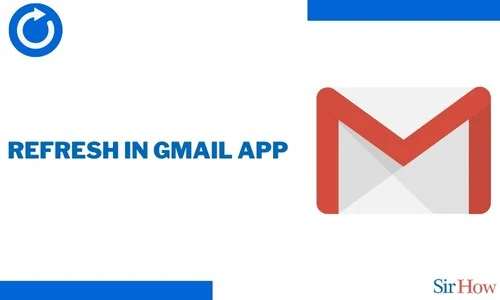 How to Refresh in Gmail App