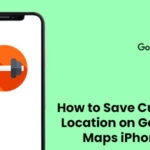 How to Save Current Location on Google Maps On iPhone