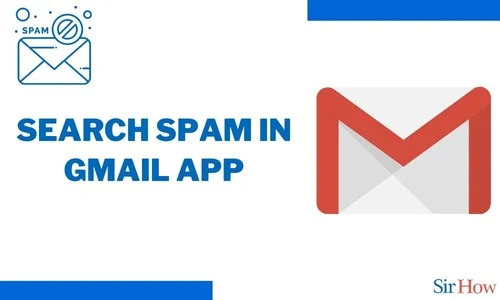 How to Search Spam in Gmail App