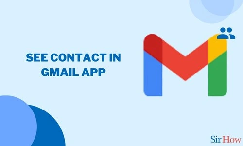 How to See Contacts on Gmail App