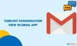 How to Turn Off Conversation View in Gmail App