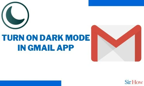 How to Turn On Dark Mode in Gmail App