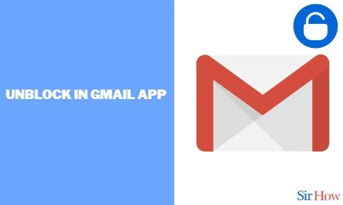 How to Unblock in Gmail App