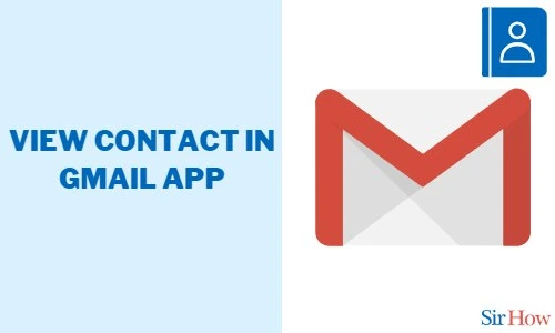 How to View Contact in Gmail App