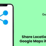 How to Share Location on Google Maps iPhone