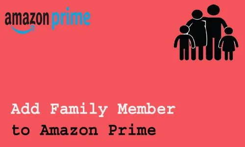How to Add Family Member to Amazon Prime