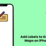 How Do I Add Labels to Google Maps on iPhone