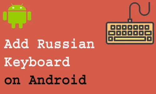 How to Add Russian Keyboard on Android