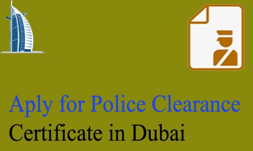 How to apply for Police Clearance Certificate in Dubai