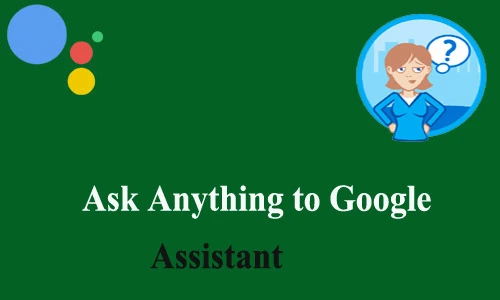 How to Ask Anything to Google Assistant