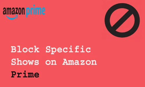 How to Block Specific Shows on Amazon Prime