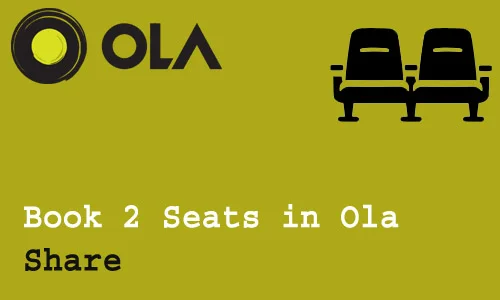 How to Book 2 Seats in Ola Share