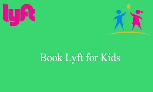How to Book Lyft for Kids