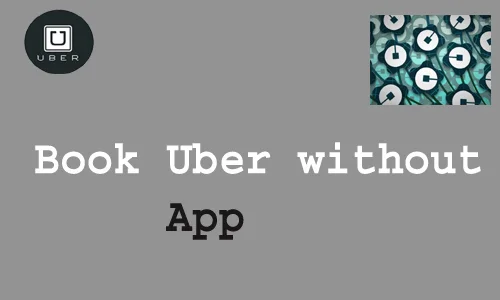 How to Book Uber without App