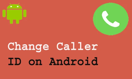 How to change caller ID on Android