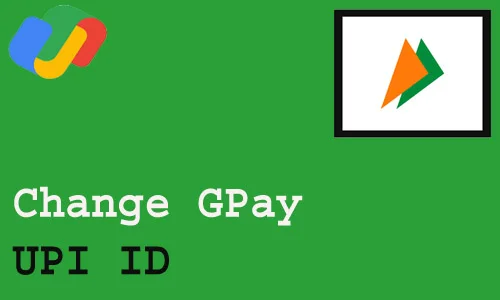 How to Change GPay UPI ID