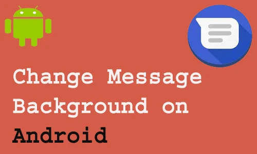 How To Change Message Background on Android