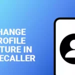 How To Change Your Profile Picture In Truecaller
