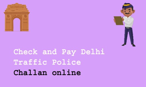 How To Check and Pay Delhi Traffic Police Challan online