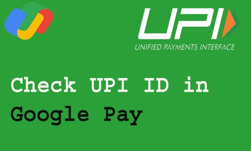 How to check UPI ID in Google Pay