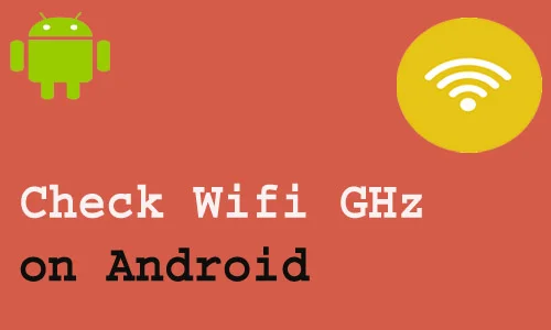 How to Check Wifi GHz on Android