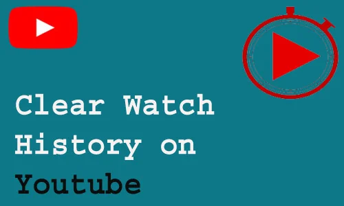 How to Clear Watch History on Youtube