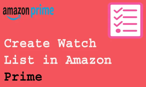How to Create Watch List in Amazon Prime