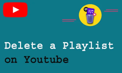 How to Delete a Playlist on Youtube