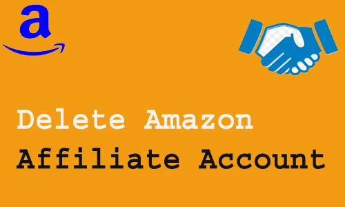 How to Delete Amazon Affiliate Account