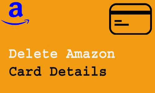 How to Delete Amazon Card Details