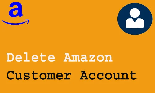 How to Delete Amazon Customer Account