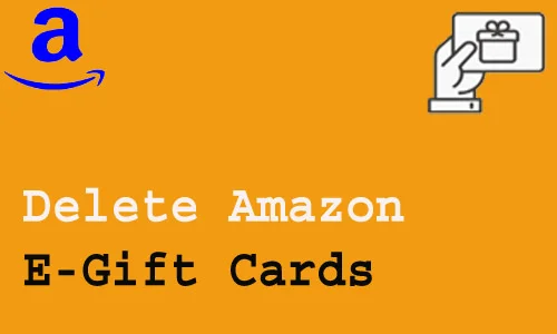 How to Delete Amazon E-Gift Cards
