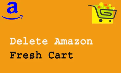 How to Delete Amazon Fresh Cart