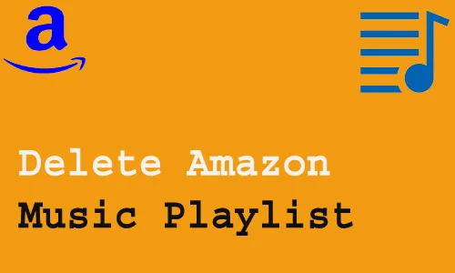How to Delete Amazon Music Playlist