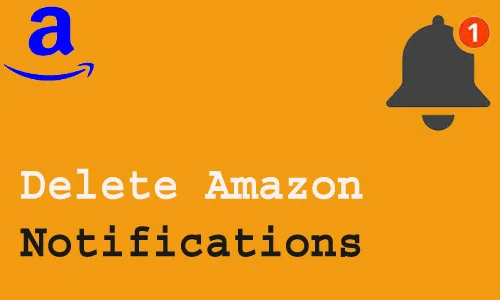 How to Delete Amazon Notifications