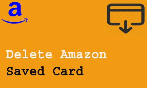 How to Delete Amazon Saved Card