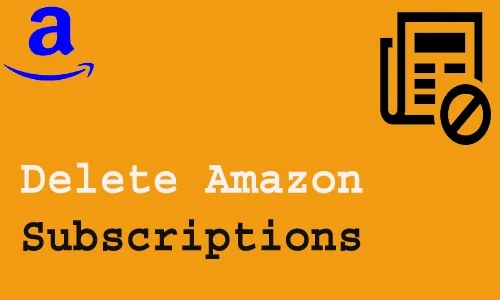 How to Delete Amazon Subscriptions