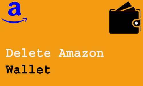 How to Delete Amazon Wallet