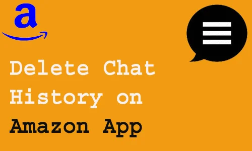 How to Delete Chat History on Amazon App