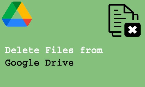 How to Delete Files from Google Drive