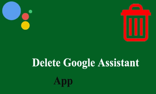 How to Delete Google Assistant App